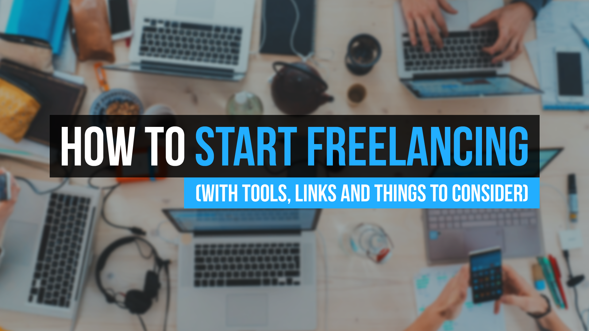 How To Start Freelancing (With Tools, Links, and Things to Consider)